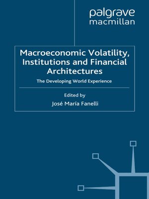 cover image of Macroeconomic Volatility, Institutions and Financial Architectures